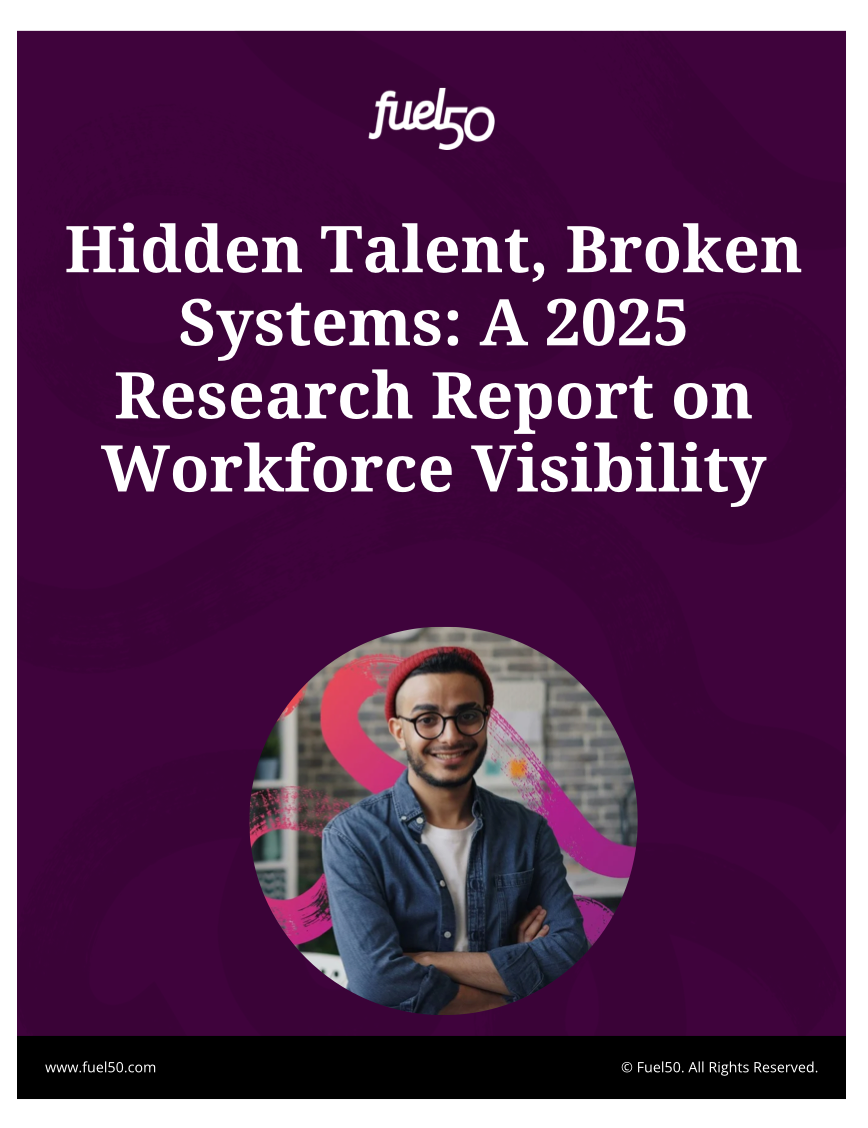 Hidden Talent, Broken Systems: A 2025 Research Report on Workforce Visibility Hidden Talent, Broken Systems: A 2025 Research Report on Workforce Visibility